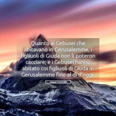 Picture 05 - Giosué 15:63 RIV - Quanto ai Gebusei che abitavano in Gerusalemme, i - Bible Verse Picture
