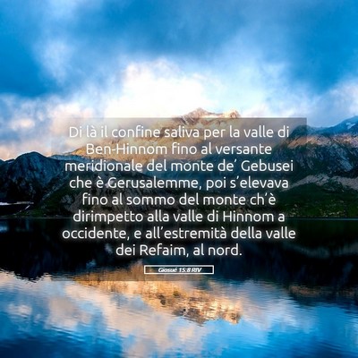 Picture 05 - Giosué 15:8 RIV - Di là il confine saliva per la valle di - Bible Verse Picture