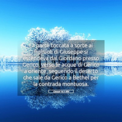 Picture 05 - Giosué 16:1 RIV - La parte toccata a sorte ai figliuoli di Giuseppe - Bible Verse Picture