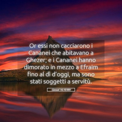 Picture 05 - Giosué 16:10 RIV - Or essi non cacciarono i Cananei che abitavano a - Bible Verse Picture