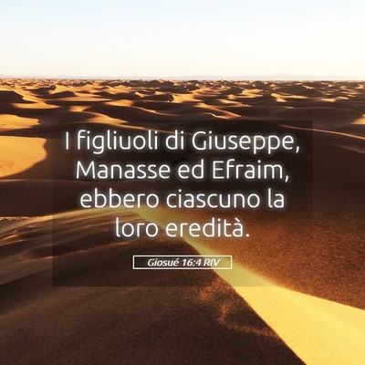 Picture 05 - Giosué 16:4 RIV - I figliuoli di Giuseppe, Manasse ed Efraim, - Bible Verse Picture