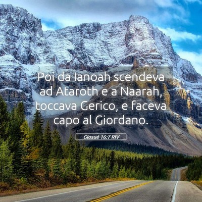 Picture 05 - Giosué 16:7 RIV - Poi da Ianoah scendeva ad Ataroth e a Naarah, - Bible Verse Picture