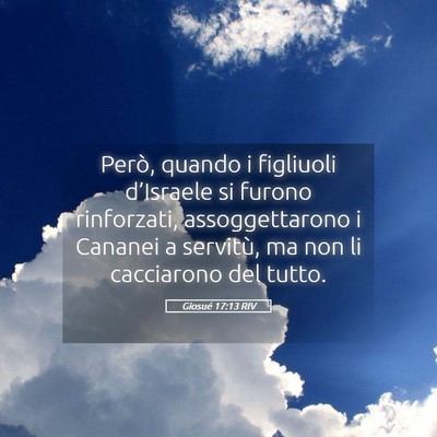 Picture 05 - Giosué 17:13 RIV - Però, quando i figliuoli d’Israele si furono - Bible Verse Picture