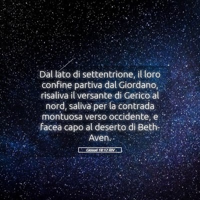 Picture 05 - Giosué 18:12 RIV - Dal lato di settentrione, il loro confine partiva - Bible Verse Picture