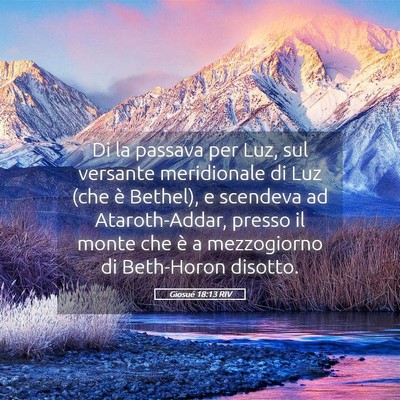 Picture 05 - Giosué 18:13 RIV - Di la passava per Luz, sul versante meridionale - Bible Verse Picture