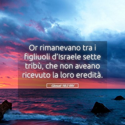 Picture 05 - Giosué 18:2 RIV - Or rimanevano tra i figliuoli d’Israele sette - Bible Verse Picture