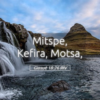 Picture 05 - Giosué 18:26 RIV - Mitspe, Kefira, - Bible Verse Picture
