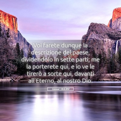 Picture 05 - Giosué 18:6 RIV - Voi farete dunque la descrizione del paese, - Bible Verse Picture
