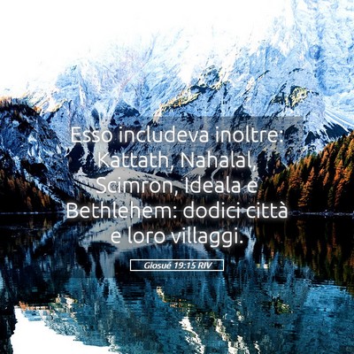Picture 05 - Giosué 19:15 RIV - Esso includeva inoltre: Kattath, Nahalal, - Bible Verse Picture
