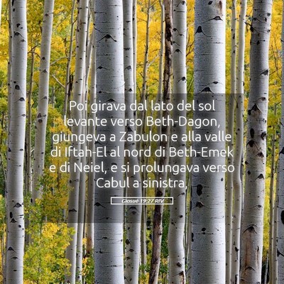 Picture 05 - Giosué 19:27 RIV - Poi girava dal lato del sol levante verso - Bible Verse Picture