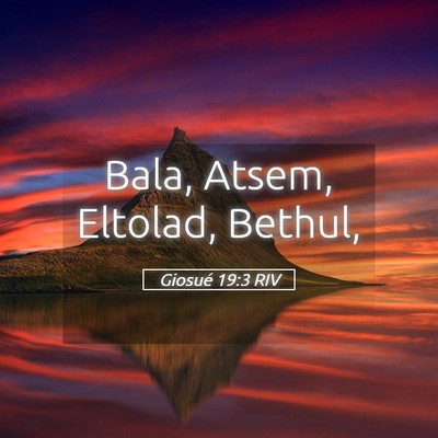 Picture 05 - Giosué 19:3 RIV - Bala, Atsem, Eltolad, - Bible Verse Picture