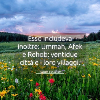 Picture 05 - Giosué 19:30 RIV - Esso includeva inoltre: Ummah, Afek e Rehob: - Bible Verse Picture