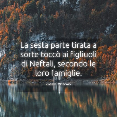 Picture 05 - Giosué 19:32 RIV - La sesta parte tirata a sorte toccò ai figliuoli - Bible Verse Picture