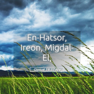 Picture 05 - Giosué 19:37 RIV - En-Hatsor, Ireon, - Bible Verse Picture