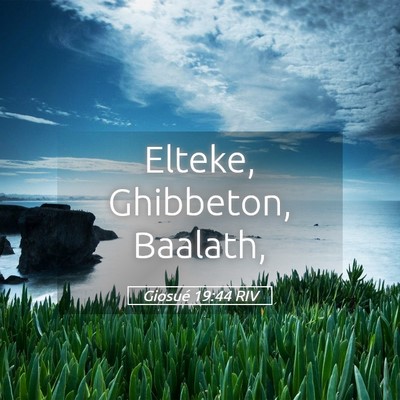 Picture 05 - Giosué 19:44 RIV - Elteke, Ghibbeton, - Bible Verse Picture