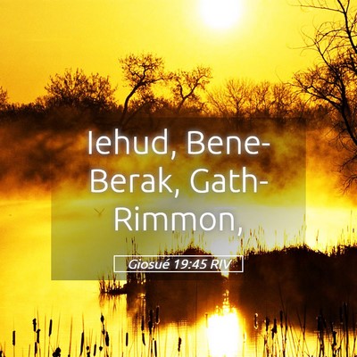 Picture 05 - Giosué 19:45 RIV - Iehud, Bene-Berak, - Bible Verse Picture