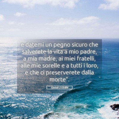 Picture 05 - Giosué 2:13 RIV - e datemi un pegno sicuro che salverete la vita a - Bible Verse Picture