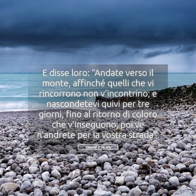 Picture 05 - Giosué 2:16 RIV - E disse loro: “Andate verso il monte, affinché - Bible Verse Picture