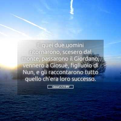 Picture 05 - Giosué 2:23 RIV - E quei due uomini ritornarono, scesero dal monte, - Bible Verse Picture