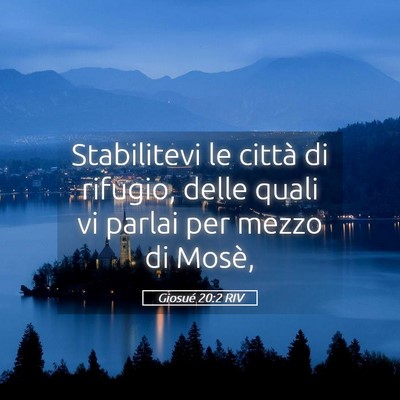 Picture 05 - Giosué 20:2 RIV - Stabilitevi le città di rifugio, delle quali vi - Bible Verse Picture