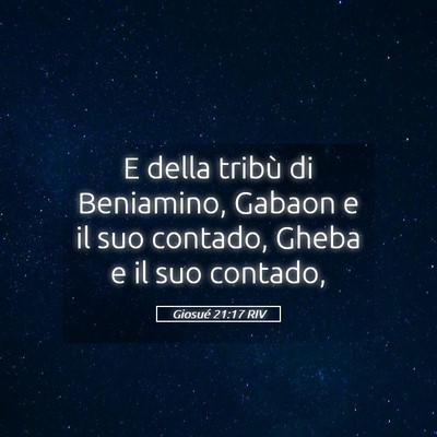 Picture 05 - Giosué 21:17 RIV - E della tribù di Beniamino, Gabaon e il suo - Bible Verse Picture
