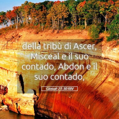 Picture 05 - Giosué 21:30 RIV - della tribù di Ascer, Misceal e il suo contado, - Bible Verse Picture