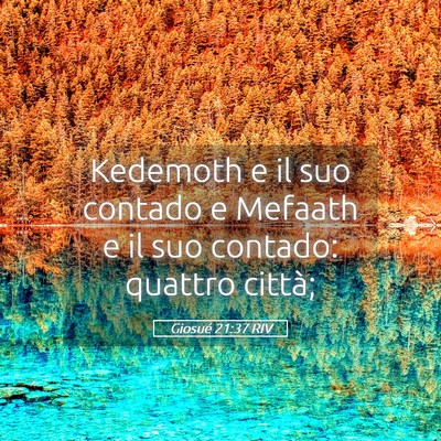 Picture 05 - Giosué 21:37 RIV - Kedemoth e il suo contado e Mefaath e il suo - Bible Verse Picture