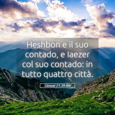 Picture 05 - Giosué 21:39 RIV - Heshbon e il suo contado, e Iaezer col suo - Bible Verse Picture