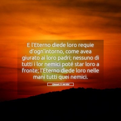 Picture 05 - Giosué 21:44 RIV - E l’Eterno diede loro requie d’ogn’intorno, - Bible Verse Picture