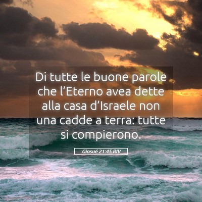 Picture 05 - Giosué 21:45 RIV - Di tutte le buone parole che l’Eterno avea - Bible Verse Picture