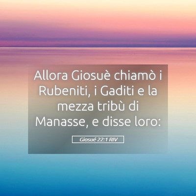Picture 05 - Giosué 22:1 RIV - Allora Giosuè chiamò i Rubeniti, i Gaditi e la - Bible Verse Picture