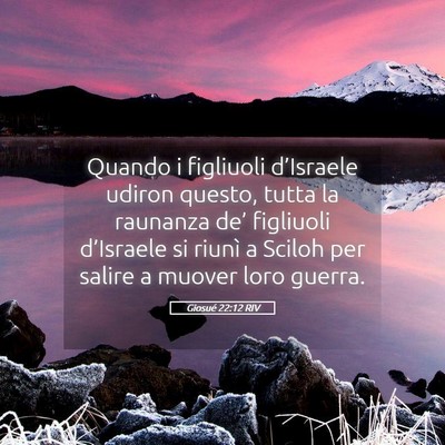 Picture 05 - Giosué 22:12 RIV - Quando i figliuoli d’Israele udiron questo, - Bible Verse Picture