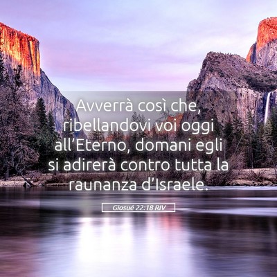 Picture 05 - Giosué 22:18 RIV - Avverrà così che, ribellandovi voi oggi - Bible Verse Picture