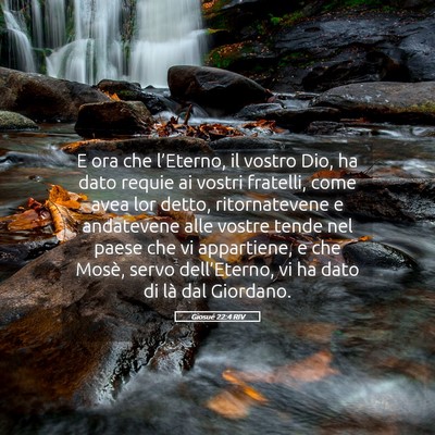 Picture 05 - Giosué 22:4 RIV - E ora che l’Eterno, il vostro Dio, ha dato - Bible Verse Picture