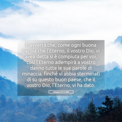 Picture 05 - Giosué 23:15 RIV - E avverrà che, come ogni buona parola che - Bible Verse Picture