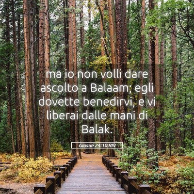 Picture 05 - Giosué 24:10 RIV - ma io non volli dare ascolto a Balaam; egli - Bible Verse Picture