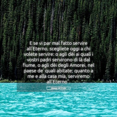 Picture 05 - Giosué 24:15 RIV - E se vi par mal fatto servire all’Eterno, - Bible Verse Picture