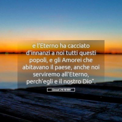 Picture 05 - Giosué 24:18 RIV - e l’Eterno ha cacciato d’innanzi a noi tutti - Bible Verse Picture