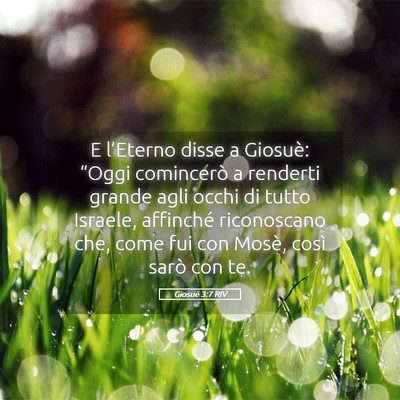 Picture 05 - Giosué 3:7 RIV - E l’Eterno disse a Giosuè: “Oggi comincerò - Bible Verse Picture