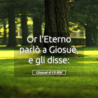 Picture 05 - Giosué 4:15 RIV - Or l’Eterno parlò a Giosuè, e gli - Bible Verse Picture