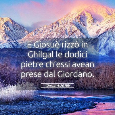 Picture 05 - Giosué 4:20 RIV - E Giosuè rizzò in Ghilgal le dodici pietre - Bible Verse Picture