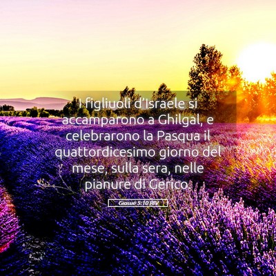 Picture 05 - Giosué 5:10 RIV - I figliuoli d’Israele si accamparono a Ghilgal, - Bible Verse Picture