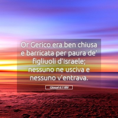 Picture 05 - Giosué 6:1 RIV - Or Gerico era ben chiusa e barricata per paura - Bible Verse Picture