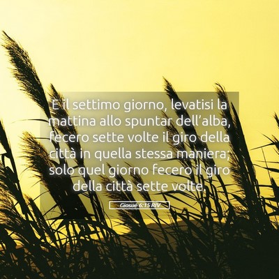 Picture 05 - Giosué 6:15 RIV - E il settimo giorno, levatisi la mattina allo - Bible Verse Picture