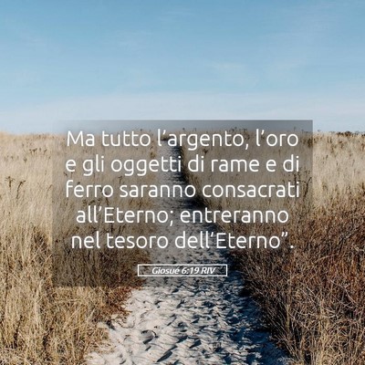 Picture 05 - Giosué 6:19 RIV - Ma tutto l’argento, l’oro e gli oggetti di - Bible Verse Picture