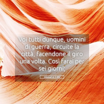 Picture 05 - Giosué 6:3 RIV - Voi tutti dunque, uomini di guerra, circuite la - Bible Verse Picture