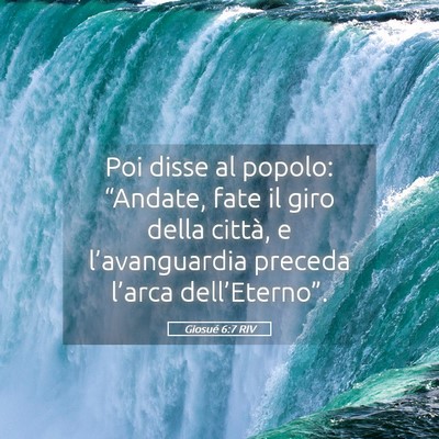 Picture 05 - Giosué 6:7 RIV - Poi disse al popolo: “Andate, fate il giro - Bible Verse Picture