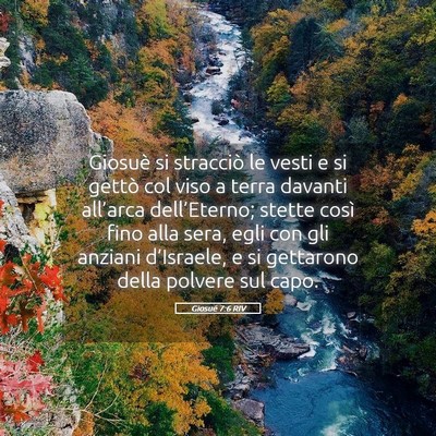 Picture 05 - Giosué 7:6 RIV - Giosuè si stracciò le vesti e si gettò col - Bible Verse Picture