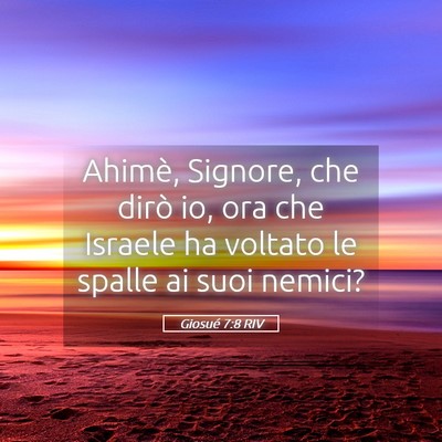 Picture 05 - Giosué 7:8 RIV - Ahimè, Signore, che dirò io, ora che Israele ha - Bible Verse Picture
