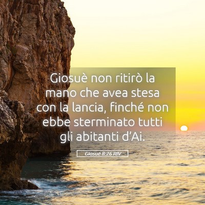 Picture 05 - Giosué 8:26 RIV - Giosuè non ritirò la mano che avea stesa con la - Bible Verse Picture